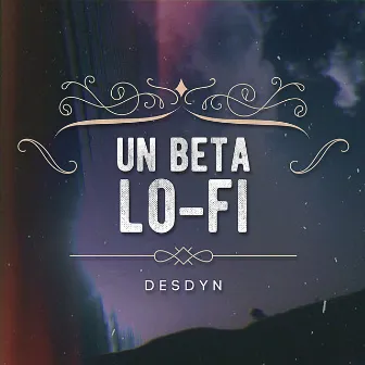 Un Beta Lo-Fi by Desdyn