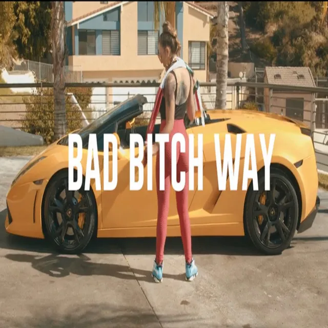 Bad Bitch Way