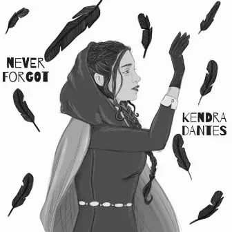 Never Forgot by Kendra Dantes