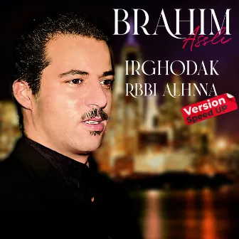 Irghodak Rbbi Alhnna (Speed Up) by Brahim Assli