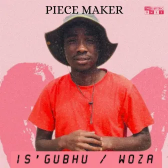 I'sgubhu / Woza by PieceMaker