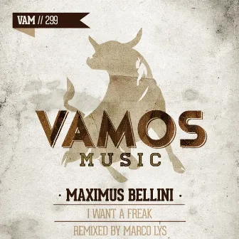 I Want a Freak by Maximus Bellini