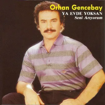 Ya Evde Yoksan / Seni Arıyorum by Orhan Gencebay