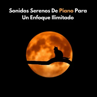 Sonidos Serenos De Piano Para Un Enfoque Ilimitado by Enfocar