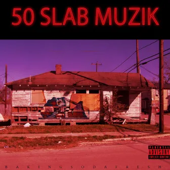 50 Slab Muzik by Baking Soda Fresh