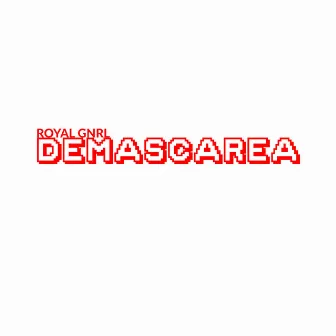 Demascarea by Royal GNRL