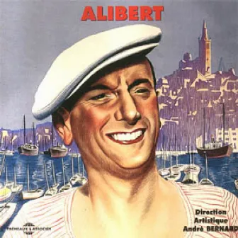 Alibert, les grands succès du chanteur marseillais by Alibert