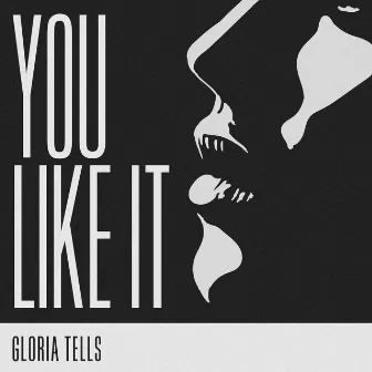 You Like It by Gloria Tells