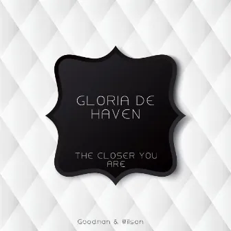 The Closer You Are by Gloria DeHaven