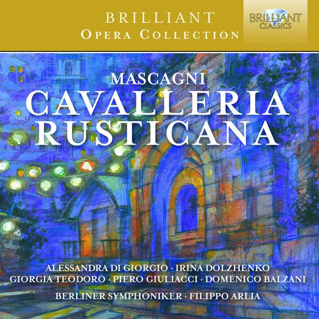 Cavalleria Rusticano: III. Scene and Arrival of Alfio. Dite, mamma Lucia (Santuzza · Lucia) - Il cavallo scalpita [Alfio] -O che bel Mestiere [Chorus. Tenors - All]