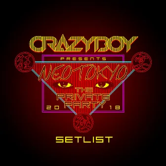 CRAZYBOY presents NEOTOKYO 〜THE PRIVATE PARTY 2018〜 SETLIST by CrazyBoy