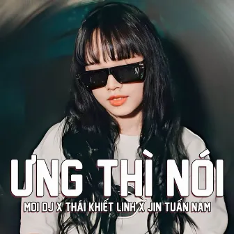 Ưng Thì Nói (Remix) by Jin Tuấn Nam