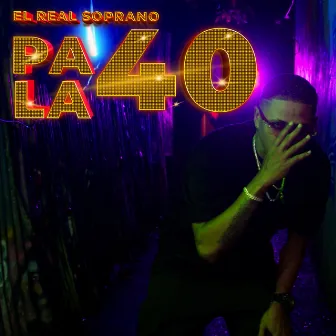 Pa la 40 by El Real Soprano