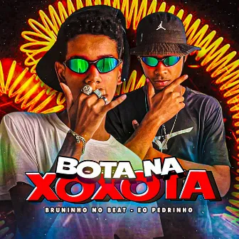 Bota na Xoxota by EO Pedrinho