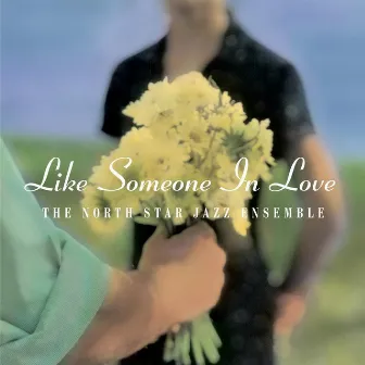 Like Someone in Love by The North Star Jazz Ensemble