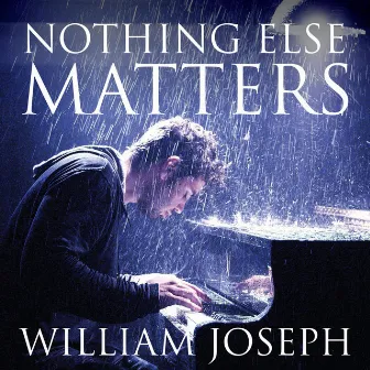 Nothing Else Matters by William Joseph