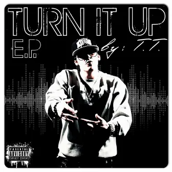 Turn It Up by T.T