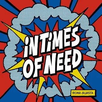 In Times of Need by Roma Guasta