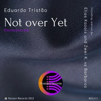 Not over Yet (Remastered) by Eduardo Tristao