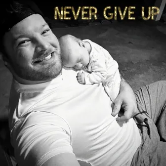 Never Give Up by Dustin Morgan