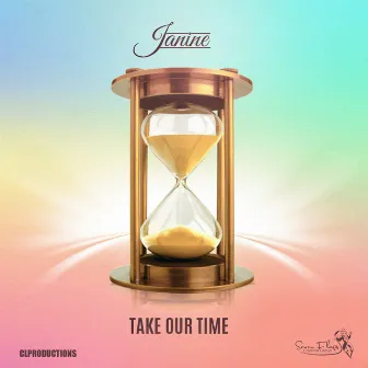 Take Our Time by Janine