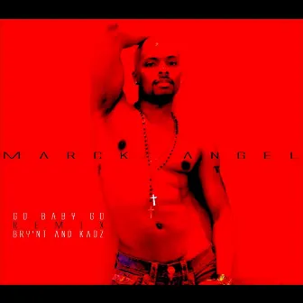 Go Baby Go (Remix) [feat. Bry'Nt & Kaoz] by Marck Angel