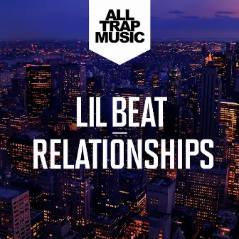 Relationships by Lil Beat