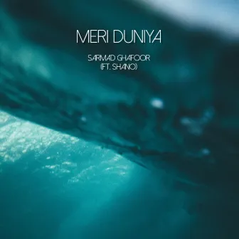 Meri Duniya by Sarmad Ghafoor