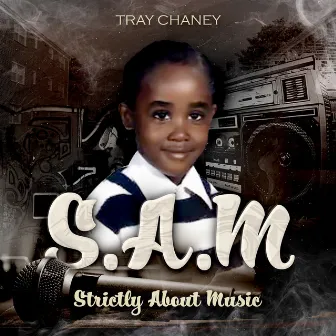 S.A.M (Strictly About Music) by Tray Chaney