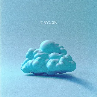 Cloud by Taylor