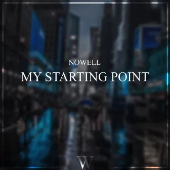 My Starting Point by Nowell