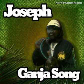 Ganja Song by Joseph