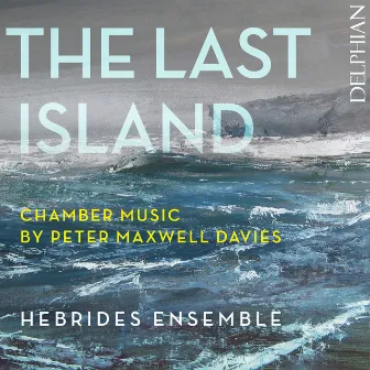 The Last Island: chamber music by Peter Maxwell Davies by Peter Maxwell Davies