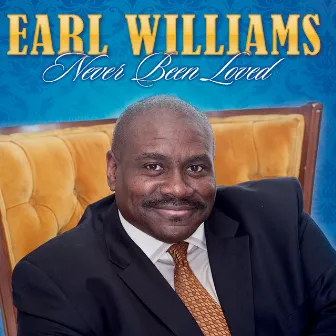 Never Been Loved by Earl Williams