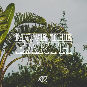 Move the Earth by RQ