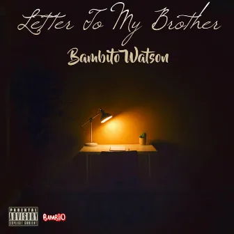 Letter To My Brother by Bambito Watson