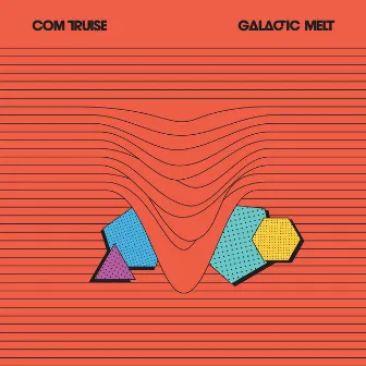 Galactic Melt (10th Anniversary Edition) by Com Truise