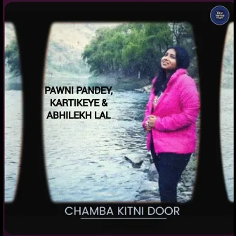 Chamba Kitni Door by Abhilekh Lal