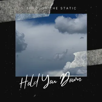 Hold You Down by Through The Static