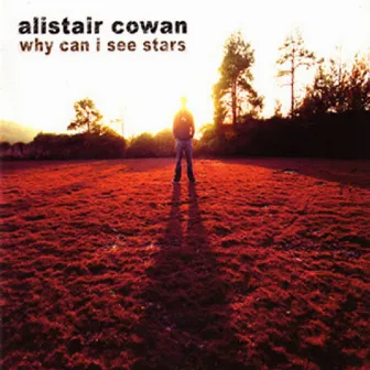 Why Can I See Stars by Alistair Cowan