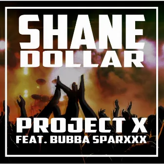 Project X (feat. Wody & Bubba Sparxxx) by Shane Dollar