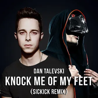 Knock Me Off My Feet (Sickick Remix) by Dan Talevski