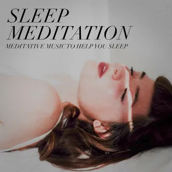 Sleep Meditation - Meditative Music to Help You Sleep by Unknown Artist