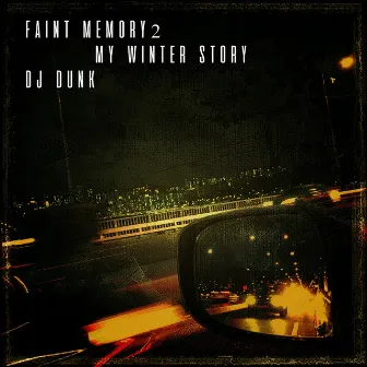 Faint Memory 2 (My Winter Story) by DJ DUNK