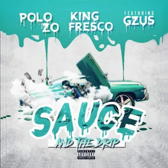 Sauce And The Drip by Polo Zo