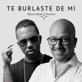 Te Burlaste De Mí by Ransell Labata