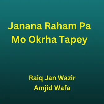 Janana Raham Pa Ma Oka by Raiq Jan Wazir