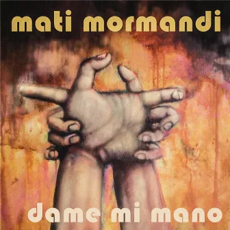 Dame Mi Mano by mati mormandi