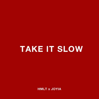 Take It Slow by HMLT