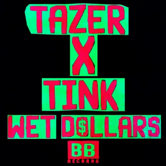 Wet Dollars by Tazer